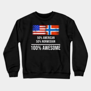 50% American 50% Norwegian 100% Awesome - Gift for Norwegian Heritage From Norway Crewneck Sweatshirt